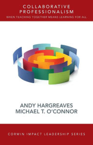Title: Collaborative Professionalism: When Teaching Together Means Learning for All, Author: Andy Hargreaves