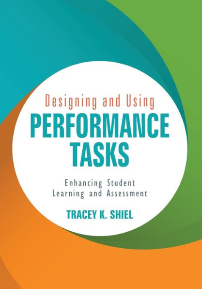 Designing and Using Performance Tasks: Enhancing Student Learning and Assessment / Edition 1