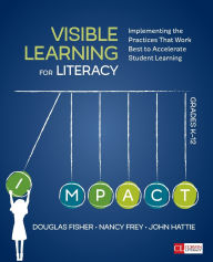 Title: Visible Learning for Literacy, Grades K-12: Implementing the Practices That Work Best to Accelerate Student Learning, Author: Douglas Fisher