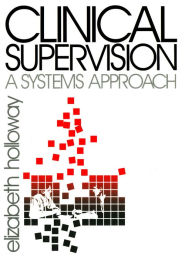 Title: Clinical Supervision: A Systems Approach, Author: Elizabeth L. Holloway