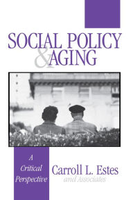 Title: Social Policy and Aging: A Critical Perspective, Author: Carroll L. Estes