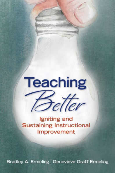 Teaching Better: Igniting and Sustaining Instructional Improvement / Edition 1