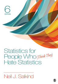 Title: Statistics for People Who (Think They) Hate Statistics / Edition 6, Author: Neil J. Salkind