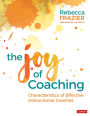 The Joy of Coaching: Characteristics of Effective Instructional Coaches