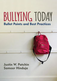 Title: Bullying Today: Bullet Points and Best Practices, Author: Justin W. Patchin