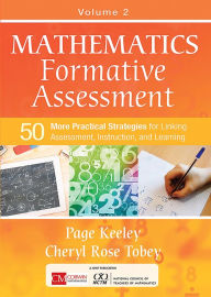 Title: Mathematics Formative Assessment, Volume 2: 50 More Practical Strategies for Linking Assessment, Instruction, and Learning, Author: Page D. Keeley