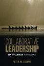 Collaborative Leadership: Six Influences That Matter Most / Edition 1