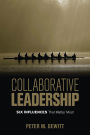 Collaborative Leadership: Six Influences That Matter Most
