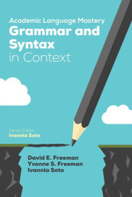 Title: Academic Language Mastery: Grammar and Syntax in Context / Edition 1, Author: David E. Freeman