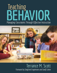 Title: Teaching Behavior: Managing Classrooms Through Effective Instruction / Edition 1, Author: Terrance M. Scott