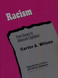 Title: Racism: From Slavery to Advanced Capitalism, Author: Carter A. Wilson