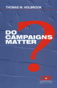Title: Do Campaigns Matter?, Author: Thomas M. Holbrook