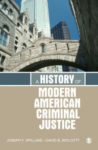 Title: A History of Modern American Criminal Justice, Author: Joseph F. Spillane
