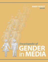 Title: Encyclopedia of Gender in Media, Author: Mary E. Kosut