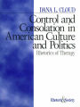 Control and Consolation in American Culture and Politics: Rhetoric of Therapy