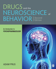 Title: Drugs and the Neuroscience of Behavior: An Introduction to Psychopharmacology / Edition 2, Author: Adam Prus