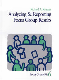 Title: Analyzing and Reporting Focus Group Results, Author: Richard A. Krueger