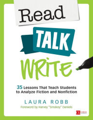 Title: Read, Talk, Write: 35 Lessons That Teach Students to Analyze Fiction and Nonfiction / Edition 1, Author: Laura J. Robb