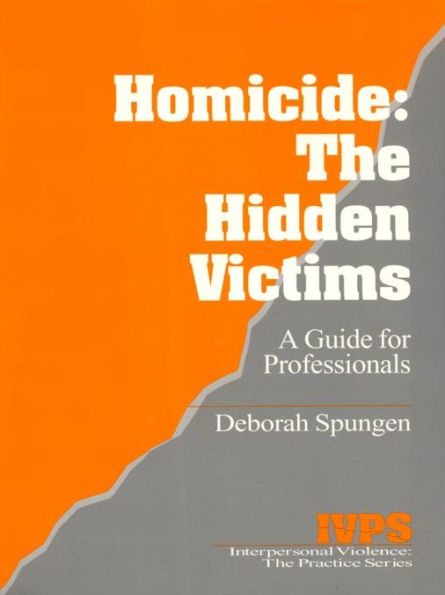 Homicide: The Hidden Victims: A Resource for Professionals