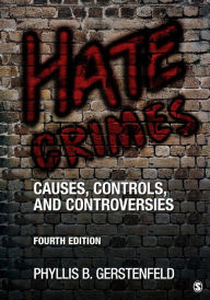 Title: Hate Crimes: Causes, Controls, and Controversies / Edition 4, Author: Phyllis B. Gerstenfeld