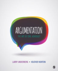 Title: Argumentation: The Art of Civil Advocacy, Author: Larry B. Underberg