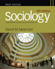 Title: Sociology: Exploring the Architecture of Everyday Life, Brief Edition / Edition 5, Author: David M. Newman