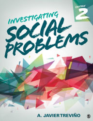 Title: Investigating Social Problems / Edition 2, Author: A. Javier Trevino