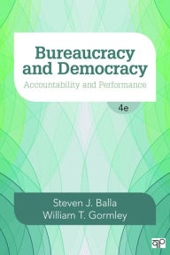 Title: Bureaucracy and Democracy: Accountability and Performance, Author: Steven J. Balla