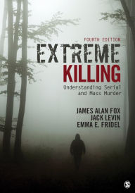 Title: Extreme Killing: Understanding Serial and Mass Murder, Author: James Alan Fox