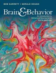 Title: Brain & Behavior: An Introduction to Behavioral Neuroscience, Author: Bob Garrett