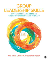 Title: Group Leadership Skills: Interpersonal Process in Group Counseling and Therapy / Edition 2, Author: Mei-whei Chen