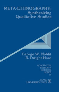 Title: Meta-Ethnography: Synthesizing Qualitative Studies, Author: George W. Noblit