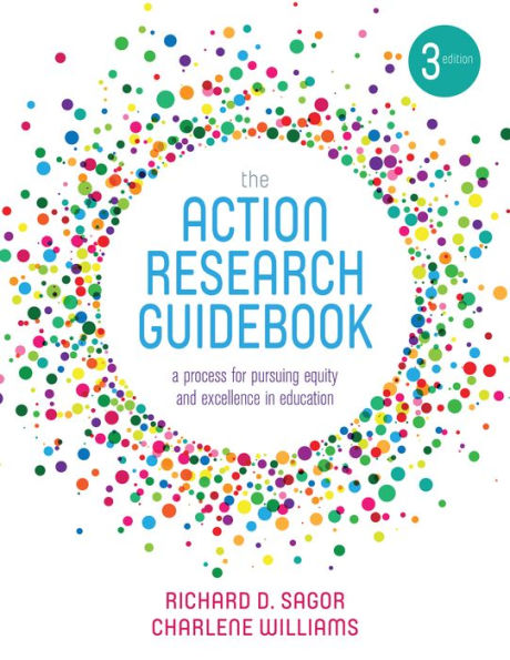 The Action Research Guidebook: A Process for Pursuing Equity and Excellence in Education / Edition 3