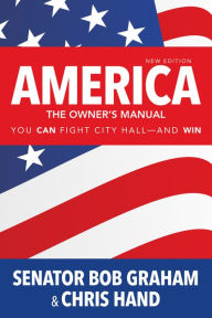 Title: America, the Owner's Manual: You Can Fight City Hall - and Win / Edition 2, Author: Bob Graham