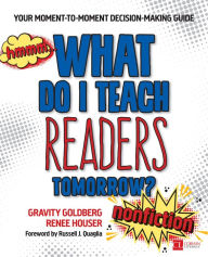Title: What Do I Teach Readers Tomorrow? Nonfiction, Grades 3-8: Your Moment-to-Moment Decision-Making Guide / Edition 1, Author: Gravity Goldberg