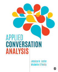 Title: Applied Conversation Analysis: Social Interaction in Institutional Settings, Author: Jessica Nina Lester