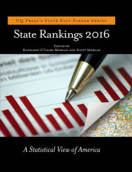 Title: State Rankings 2016: A Statistical View of America, Author: Kathleen O'Leary Morgan