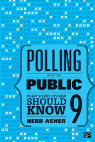 Title: Polling and the Public: What Every Citizen Should Know / Edition 9, Author: Herbert Asher