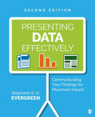 Title: Presenting Data Effectively: Communicating Your Findings for Maximum Impact, Author: Stephanie Evergreen