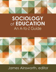 Title: Sociology of Education: An A-to-Z Guide, Author: James Ainsworth