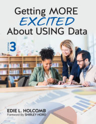 Title: Getting MORE Excited About USING Data / Edition 3, Author: Edie L. Holcomb