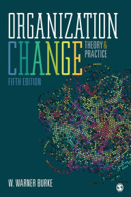 Title: Organization Change: Theory and Practice, Author: W. Warner Burke