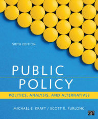 Title: Public Policy: Politics, Analysis, and Alternatives / Edition 6, Author: Michael E. Kraft