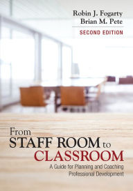 Title: From Staff Room to Classroom: A Guide for Planning and Coaching Professional Development, Author: Robin J. Fogarty