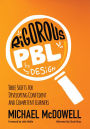 Rigorous PBL by Design: Three Shifts for Developing Confident and Competent Learners / Edition 1