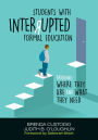 Students With Interrupted Formal Education: Bridging Where They Are and What They Need / Edition 1