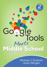 Title: Google Tools Meets Middle School, Author: Michael J. Graham