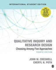 Title: Qualitative Inquiry and Research Design (International Student Edition): Choosing Among Five Approaches / Edition 4, Author: John W. Creswell