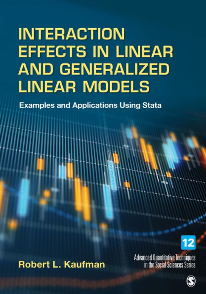 Interaction Effects in Linear and Generalized Linear Models: Examples and Applications Using Stata / Edition 1