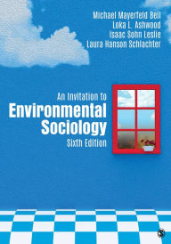 Title: An Invitation to Environmental Sociology / Edition 6, Author: Michael Mayerfeld Bell
